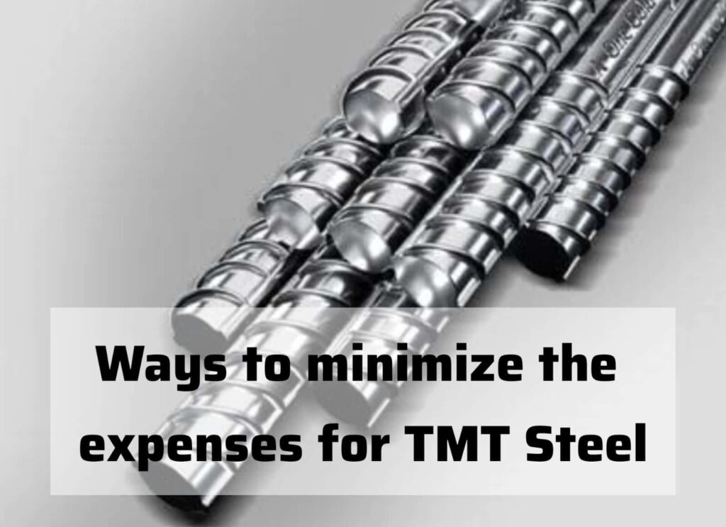 Ways to minimize the expenses for TMT steel