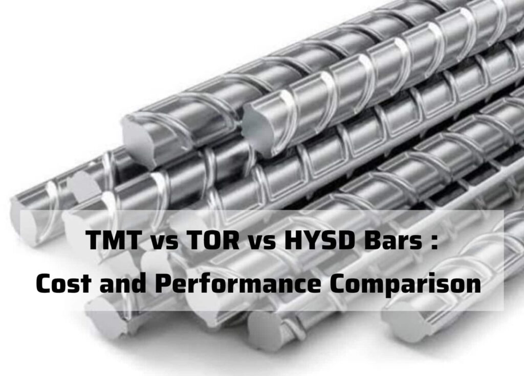 TMT vs TOR vs HYSD Bars: Cost and Performance Comparison