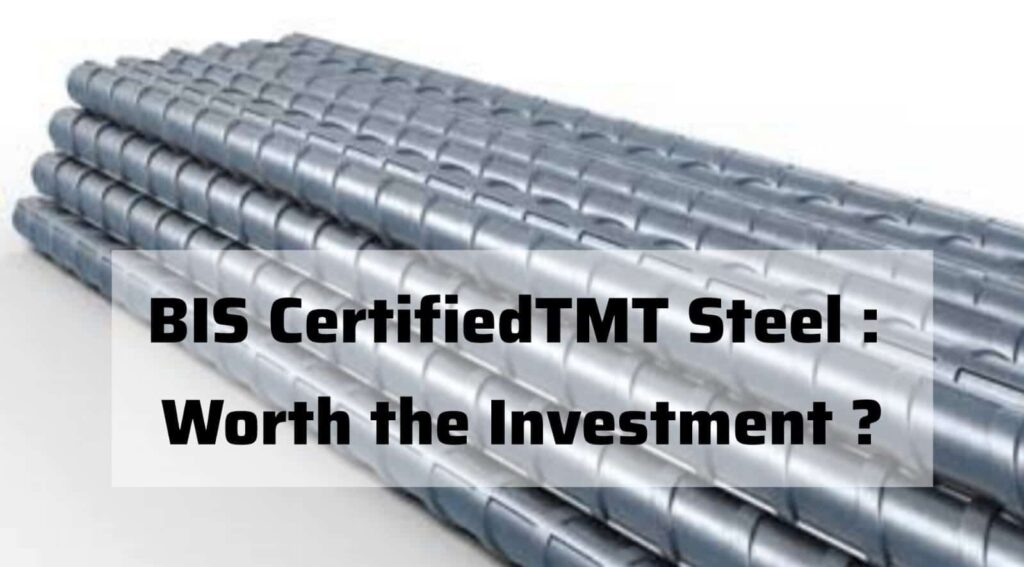 BIS-Certified TMT Steel: Worth the Investment?