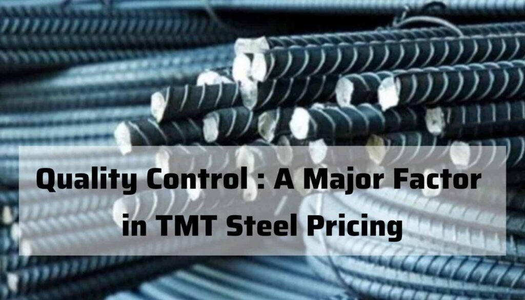  Quality Control: A Major Factor in TMT Steel Pricing