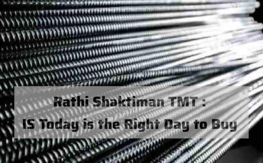 Rathi Shaktiman TMT Price : Is Today the Right Day to Buy?