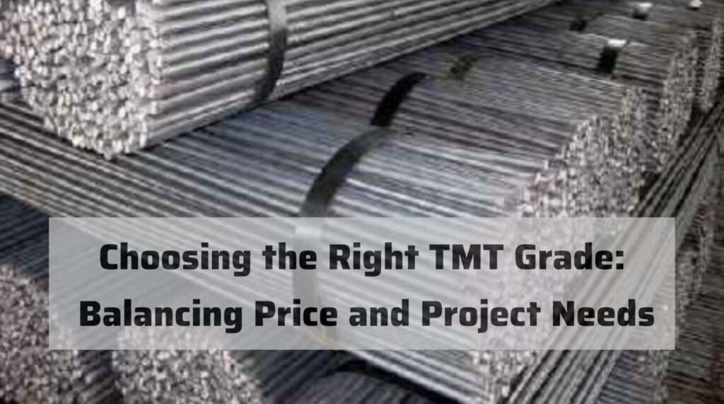 Choosing the Right TMT Grade: Balancing Price and Project Needs