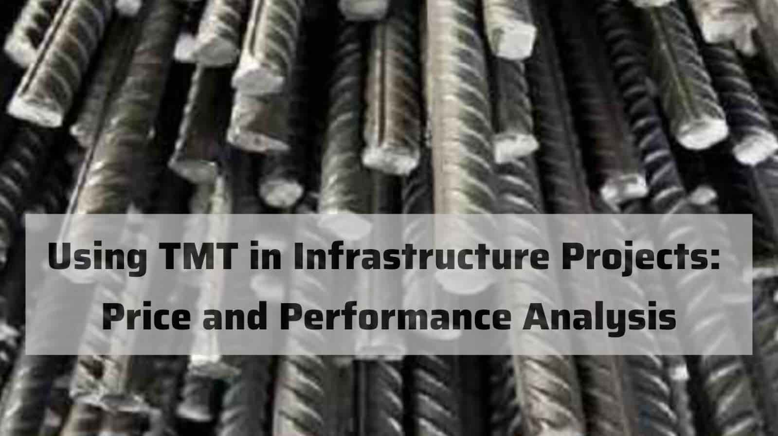 Using TMT in Infrastructure Projects: Price and Performance Analysis