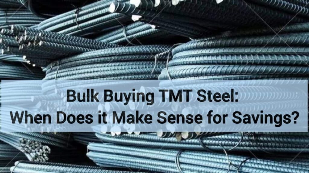 Bulk Buying TMT Steel: When Does it Make Sense for Savings?