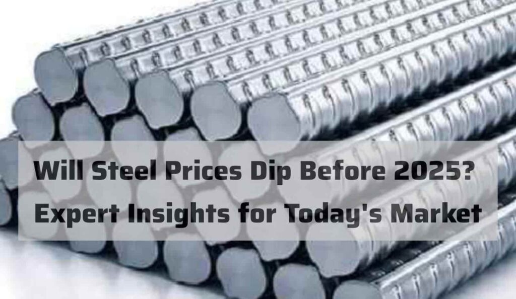 Will Steel Prices Dip Before 2025? Expert Insights for Todays Market