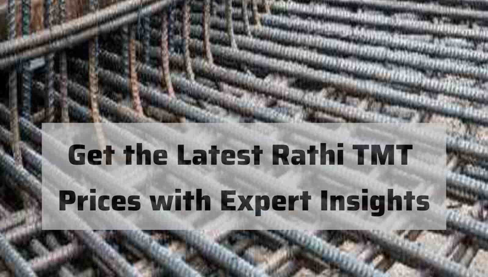 Get the Latest Rathi TMT Prices with Expert Insights