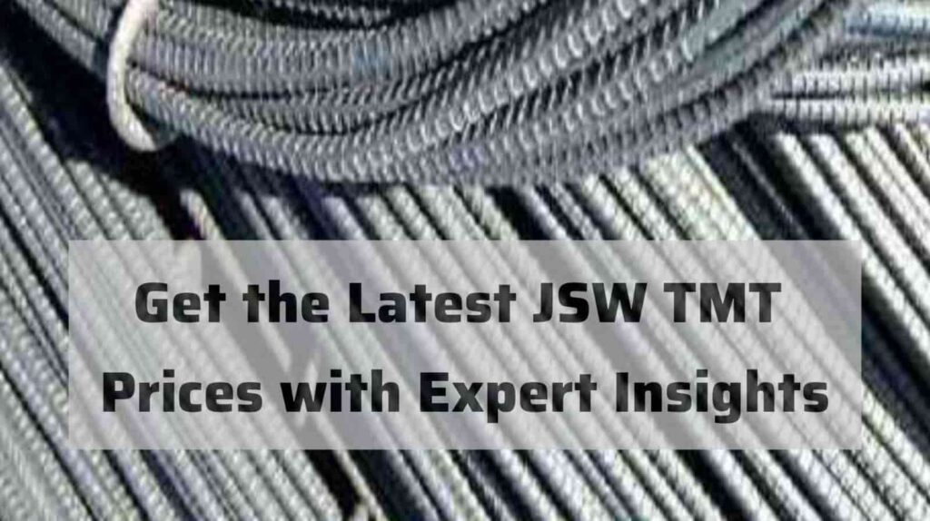 Get the Latest JSW TMT Prices with Expert Insights