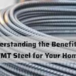 Understanding the Benefits of TMT Steel for Your Home