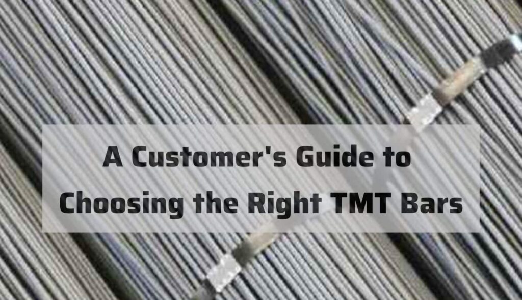 A Customer’s Guide to Choosing the Right TMT Bars