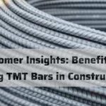 Customer Insights: Benefits of Using TMT Bars in Construction